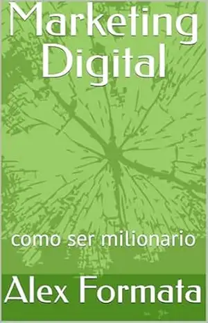 Marketing Digital: como ser milionario – Alex Formata Marketing Digital: como ser milionario – Alex Formata