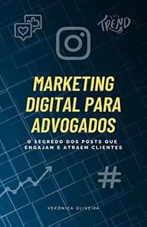 Marketing Digital para Advogados: O segredo dos posts que engajam e atraem clientes - Verônica Oliveira