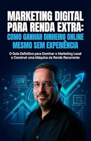 Marketing Digital Para Renda Extra: Como Ganhar Dinheiro Online Mesmo Sem Experiência: O Guia Definitivo para Dominar o Marketing Local e Construir uma Máquina de Renda Recorrente – Marcos Ribeiro Nogueira Marketing Digital Para Renda Extra: Como Ganhar Dinheiro Online Mesmo Sem Experiência: O Guia Definitivo para Dominar o Marketing Local e Construir uma Máquina de Renda Recorrente – Marcos Ribeiro Nogueira