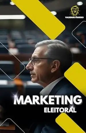 Capa do livro MARKETING ELEITORAL: Estratégias vitoriosas para as eleições municipais 2024 - VALDEMAR PINHEIRO LIMA