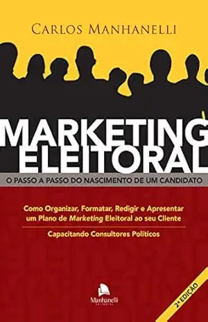 Marketing Eleitoral: O passo a passo do nascimento de um candidato – Carlos Manhanelli