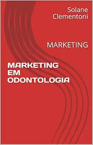 MARKETING EM ODONTOLOGIA: MARKETING – Solane Clementoni MARKETING EM ODONTOLOGIA: MARKETING – Solane Clementoni