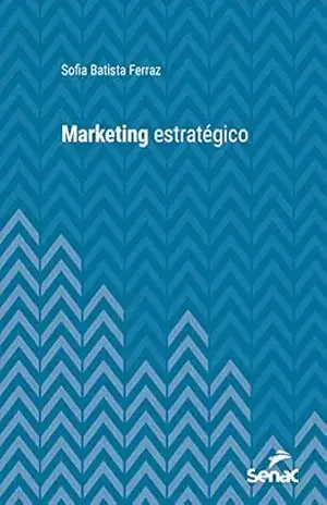 Capa do livro Marketing estratégico (Série Universitária) - Sofia Batista Ferraz