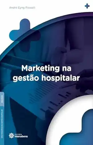 Capa do livro Marketing na gestão hospitalar - André Eyng Possolli