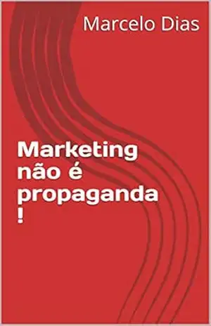 Marketing não é propaganda ! – Marcelo Dias