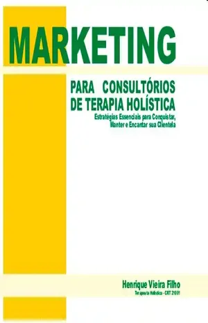 MARKETING – Para Consultórios de Terapia Holística – HENRIQUE VIEIRA FILHO
