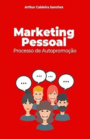 Marketing Pessoal – Processo de autopromoção – Arthur Caldeira Sanches