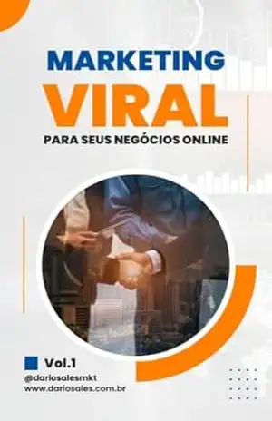 Marketing viral para seus negócios online: Usando o poder do marketing viral – Dário Sales