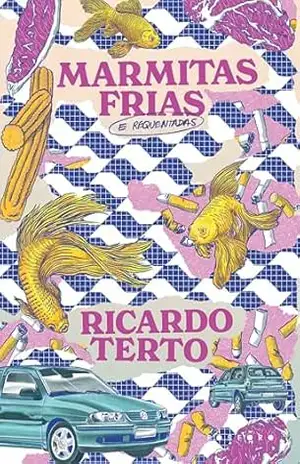 Marmitas frias: e requentadas – Ricardo Terto