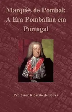 Marquês de Pombal: A Era Pombalina em Portugal – Professor Ricardo  de Souza