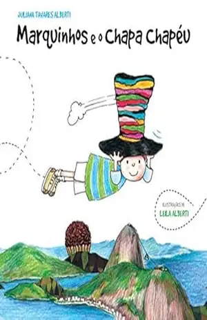 Marquinhos e o Chapa Chapéu – Juliana Tavares Alberti