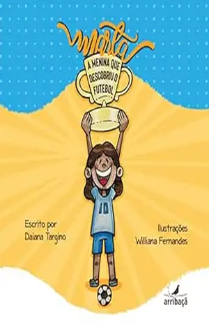 Capa do livro Marta: a menina que descobriu o futebol - Daiana Daiana Targino