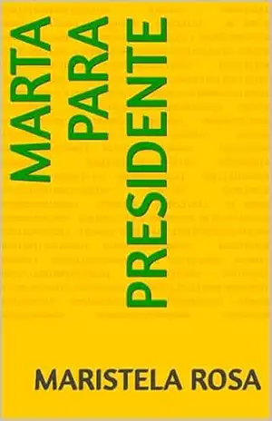 Capa do livro Marta para Presidente - Maristela  Rosa