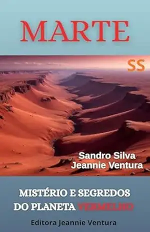 Marte: Mistérios e segredos do planeta vermelho – Sandro Silva Marte: Mistérios e segredos do planeta vermelho – Sandro Silva