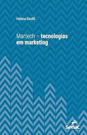 Capa do livro Martech: Tecnologias em marketing (Série universitária) - Helena Sordili