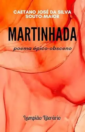 Capa do livro Martinhada: Poema Épico–Obsceno - Caetano José da Silva Souto-Maior