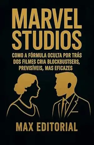 Marvel Studios: Como a fórmula oculta por trás dos filmes cria blockbusters previsíveis, mas eficazes (GRANDES MARCAS (Aprendizado Rumo ao Sucesso)) – MAX EDITORIAL