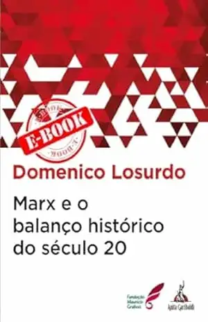 Marx e o balanço histórico do século 20 – Domenico  Losurdo