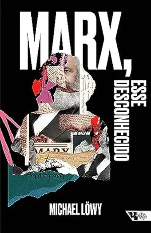 Marx, esse desconhecido – Michael Löwy