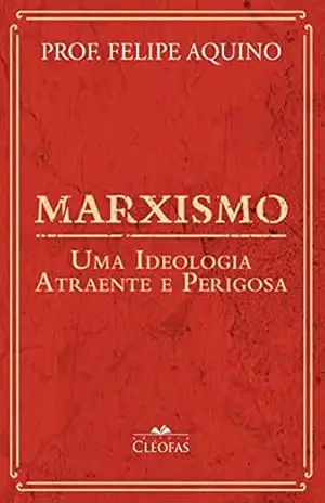 Marxismo: Uma ideologia atraente e perigosa – Prof. Felipe Aquino Marxismo: Uma ideologia atraente e perigosa – Prof. Felipe Aquino