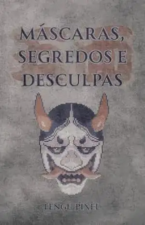 Capa do livro Máscaras, Segredos e Desculpas - Tengu Pixel