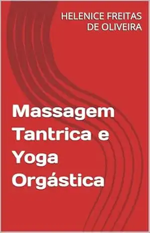 Capa do livro Massagem Tantrica e Yoga Orgástica - HELENICE FREITAS DE OLIVEIRA