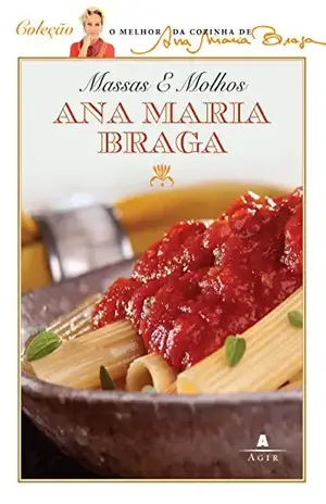 Capa do livro Massas e molhos (O melhor da cozinha de Ana Maria Braga) - Ana Maria Braga