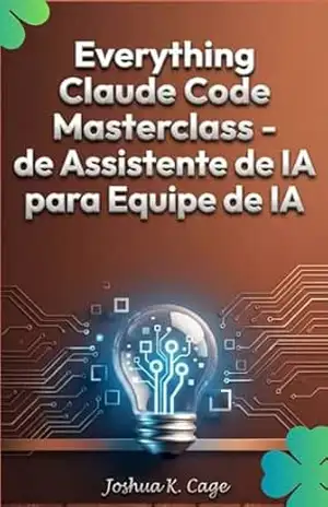 Masterclass Everything Claude Code: Do Assistente de IA à Equipe de IA – Joshua K. Cage