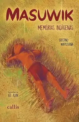 Masuwik, memórias indígenas – Cristino Wapichana