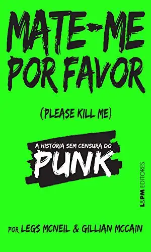Baixar Mate–me por favor: Uma história em censura do punk pdf, epub, mobi, eBook