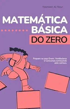 Capa do livro Matemática Básica do Zero: Prepare–se para Enem e Vestibulares (Nova Edição) - Yasmeen Al-Nour