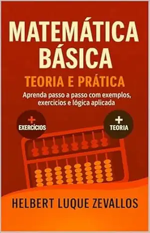 Capa do livro Matemática Básica: Fundamentos Essenciais para Estudantes e Profissionais (Licenciatura em Matemática) - Helbert Justo Luque Zevallos