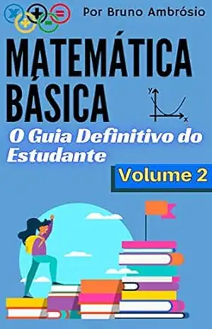 Matemática Básica: O Guia Definitivo do Estudante / Volume 2 – Pro Bruno  Ambrósio