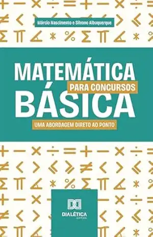 Matemática Básica para Concursos: uma abordagem direto ao ponto – Marcio Nascimento