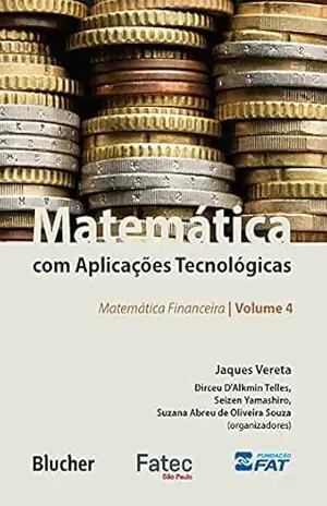 Matemática com aplicações tecnológicas – Volume 4: Matemática financeira – Jaques Vereta
