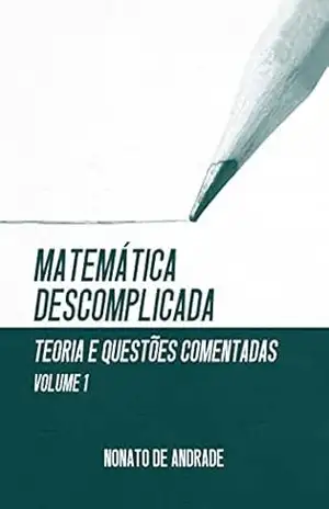 Capa do livro Matemática Descomplicada: Vol. 1 - Nonato de Andrade