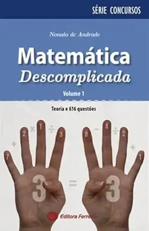 Matemática Descomplicada Vol.1: Teoria e Questões Comentadas – Nonato de Andrade