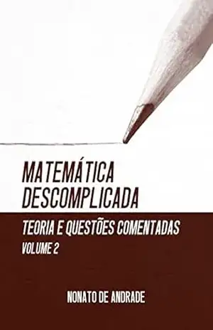 Matemática Descomplicada: Vol. 2 – Nonato de Andrade