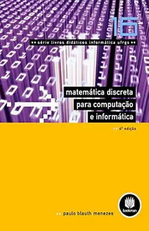 Matemática Discreta para Computação e Informática (Livros didáticos informática UFRGS Livro 16) – Paulo Blauth Menezes