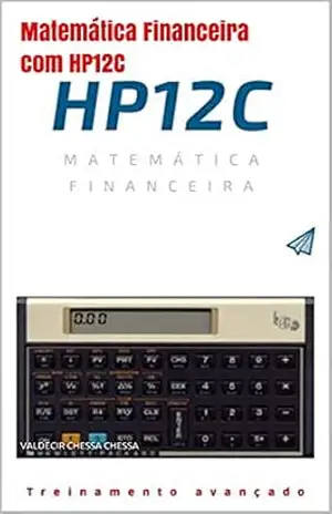 Capa do livro Matemática Financeira com HP12C: Passo a passo do iniciante ao avançado conteúdo interativo - VALDECIR CHESSA CHESSA