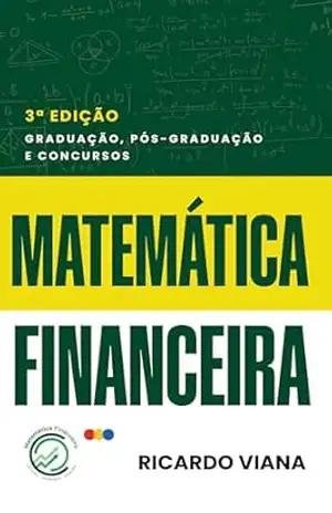 Matemática Financeira: Graduação, pós–graduação e concursos – Ricardo Viana