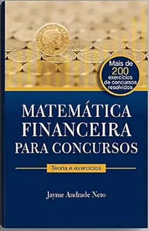 Matemática Financeira Para Concursos – JAYME ANDRADE NETO Matemática Financeira Para Concursos – JAYME ANDRADE NETO