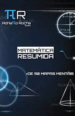 Matemática Resumida | + de 90 mapas mentais de matemática | revise toda a matemática de forma simples – Adriano Rocha