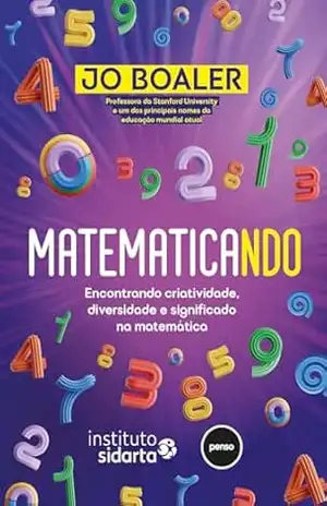 Matematicando: Encontrando Criatividade, Diversidade e Significado na Matemática – Jo Boaler