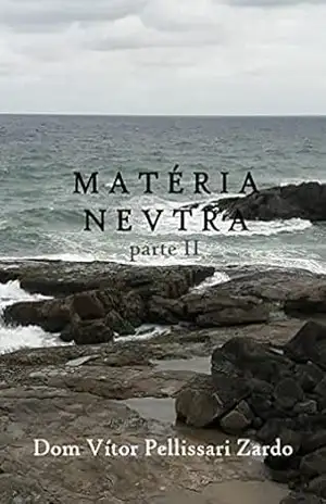 Matéria Neutra – parte II – Vitor Pellissari Zardo