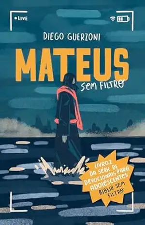 Mateus sem Filtro: Devocionais para Adolescentes (Bíblia sem Filtro Livro 2) – Diego Guerzoni