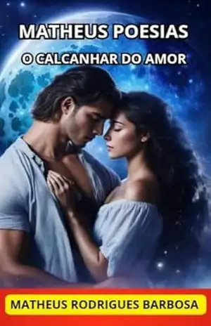 Matheus Poesias: O Calcanhar Do Amor – Matheus  Rodrigues Barbosa