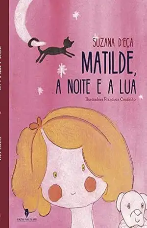Capa do livro MATILDE, A NOITE E A LUA - Suzana D'Eça