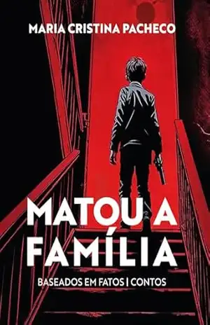 Matou a Família: Baseado em fatos e outros contos – maria cristina pacheco Matou a Família: Baseado em fatos e outros contos – maria cristina pacheco