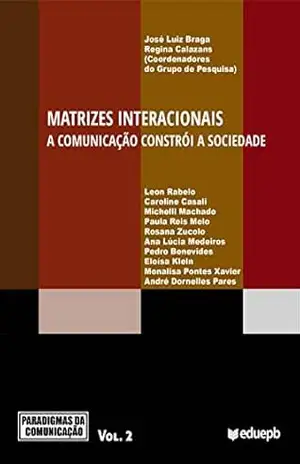 Matrizes interacionais: a comunicação constrói a sociedade – José Luiz Braga